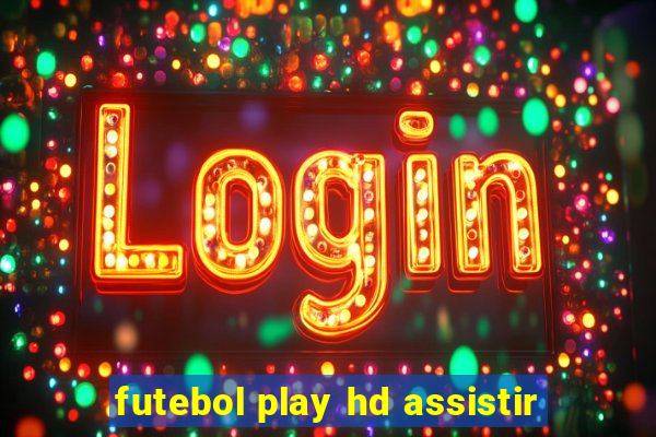 futebol play hd assistir